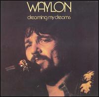 WaylonJenningsDreamingMyDreams.jpg