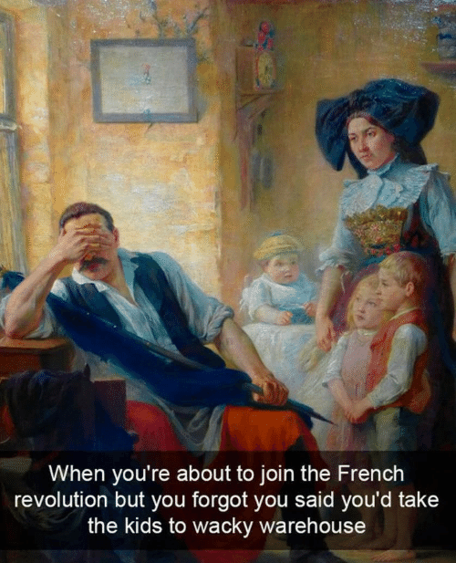 when-youre-about-to-join-the-french-revolution-but-you-50311335.png